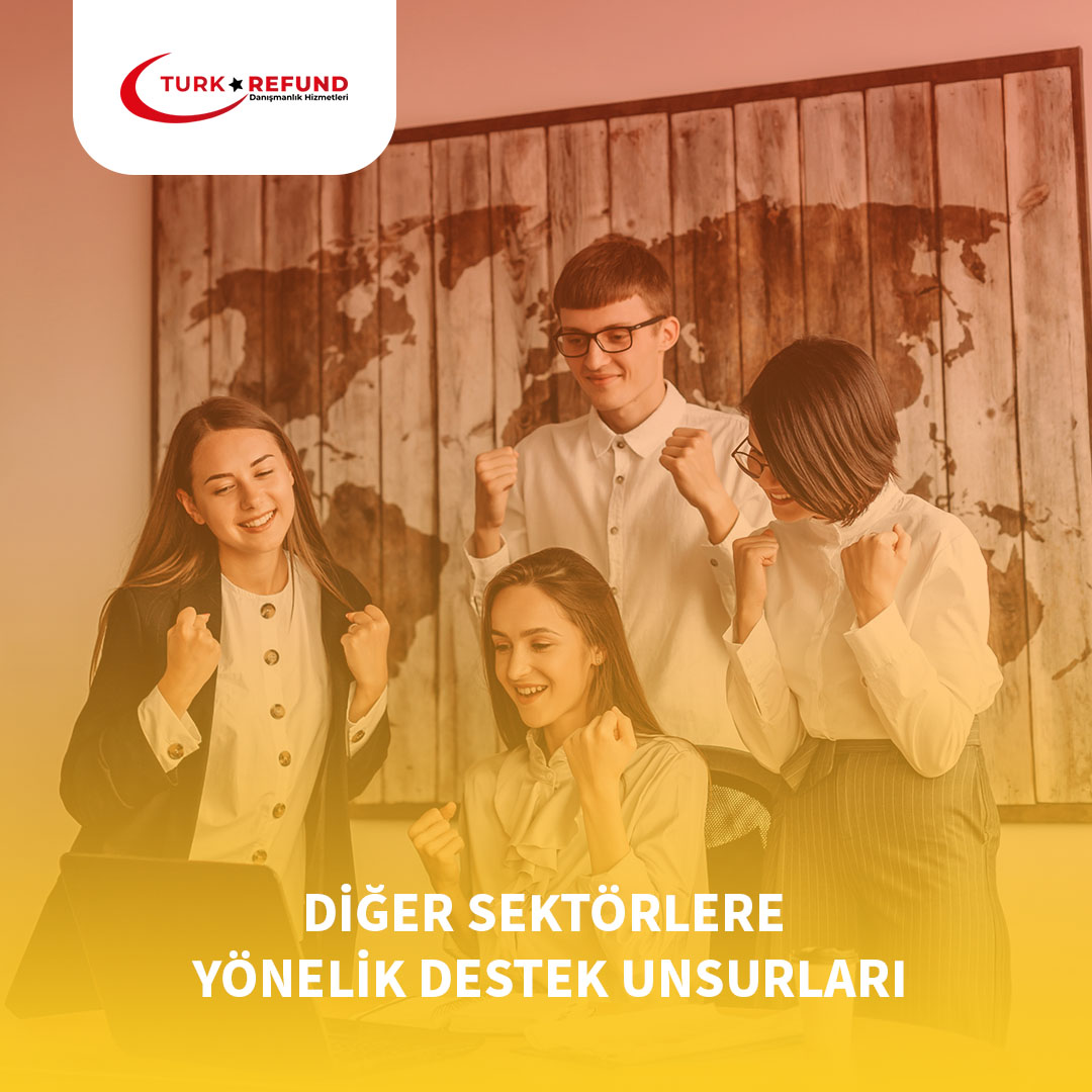 Diğer Sektörlere Yönelik Destek Unsurları || Türkrefund